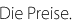 Die Preise.